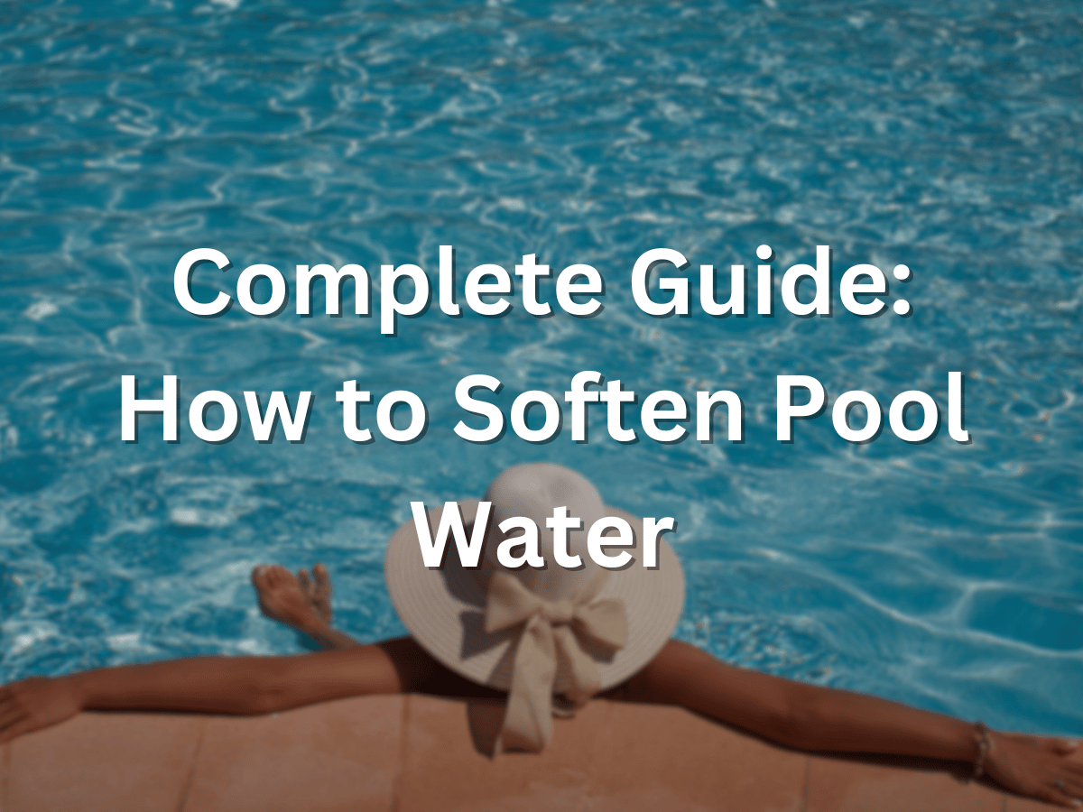 Complete Guide How to Soften Pool Water How To Filter